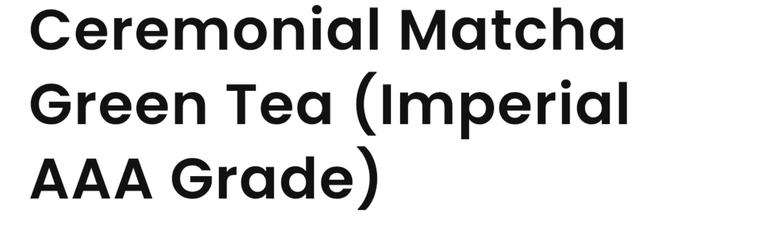 Ceremonial Matcha Green Tea - Imperial AAA Grade